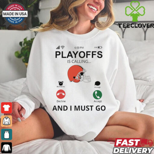 Cleveland Browns shirt  Playoff Is Calling And I Must Go  for Fans