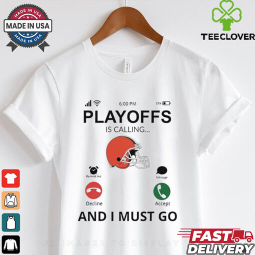 Cleveland Browns shirt  Playoff Is Calling And I Must Go  for Fans