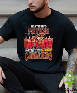 Cleveland Cavaliers Only Best Father Watch The Cavaliers hoodie, sweater, longsleeve, shirt v-neck, t-shirt