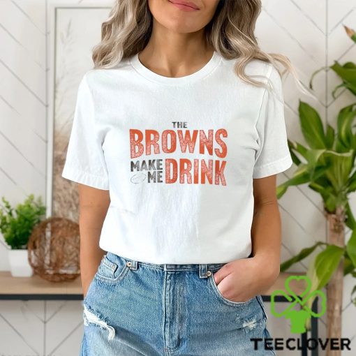 Cleveland Football Browns Make Me Drink Funny Football Fan Shirt