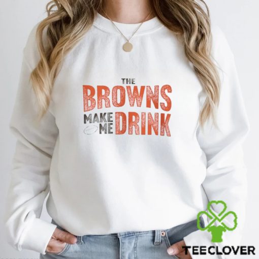 Cleveland Football Browns Make Me Drink Funny Football Fan Shirt