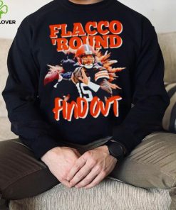 Cleveland Football Joe Flacco Browns flacco ’round find out shirt