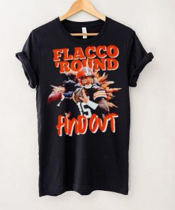 Cleveland Football Joe Flacco Browns flacco ’round find out shirt