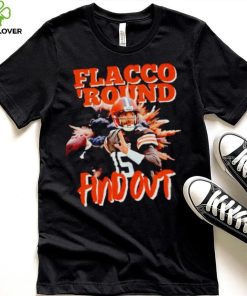 Cleveland Football Joe Flacco Browns flacco ’round find out shirt