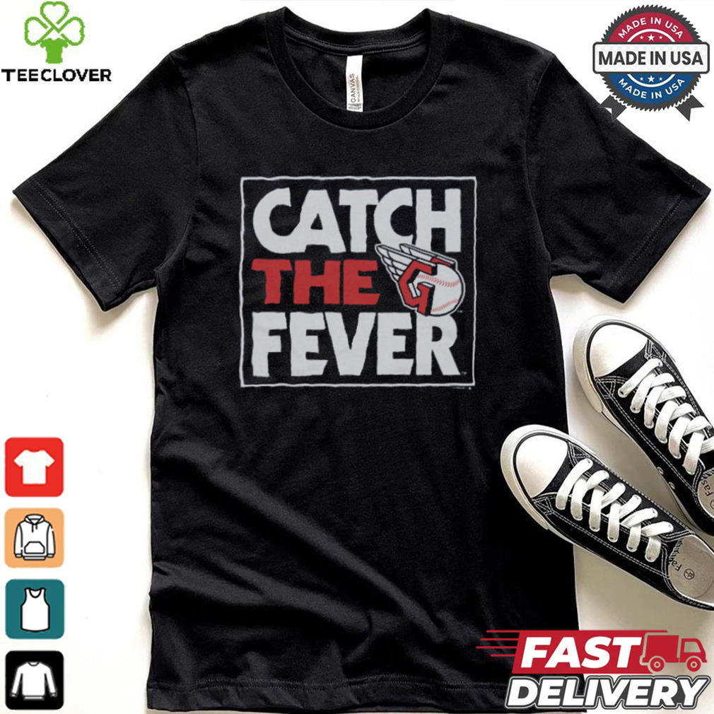 Cleveland Guardians Catch The Fever Shirt Cleveland Guardians Catch The Fever Shirt