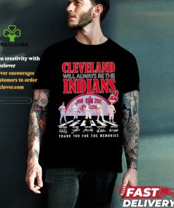 Cleveland will always be the Indians Cleveland Indians players abbey road thank you for the memories signature shirt