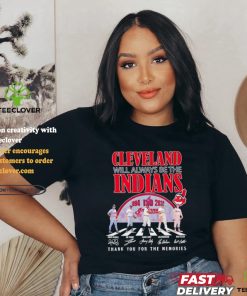 Cleveland will always be the Indians Cleveland Indians players abbey road thank you for the memories signature shirt