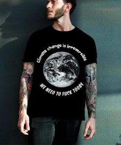 Climate Change Irreversible Shirt