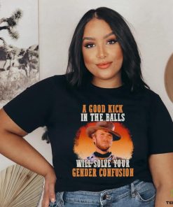 Clint Eastwood a good kick in the balls will solve your gender confusion shirt