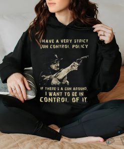 Clint eastwood I want to be in control of it shirt