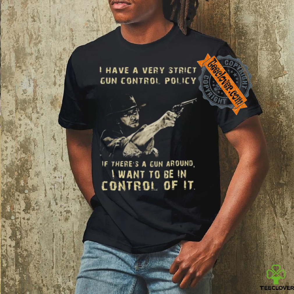 Clint eastwood I want to be in control of it shirt Clint eastwood I want to be in control of it shirt