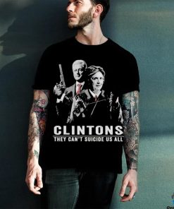 Clintons They Can’t Suicide Us All T Shirt