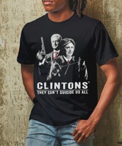 Clintons They Can’t Suicide Us All T Shirt