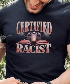 Clothing You Need Merch Certified Racist T Shirt