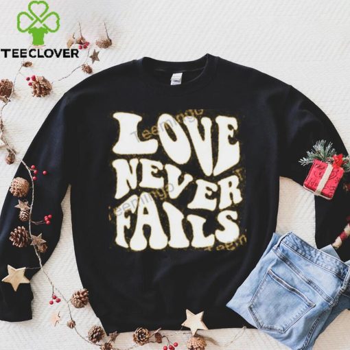 Clown World Love Never Fails Shirt, T Shirt, Hoodie, Sweater, Long Sleeve T Shirt