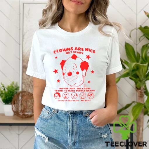 Clowns are nice not scary they’re just silly guys shirt