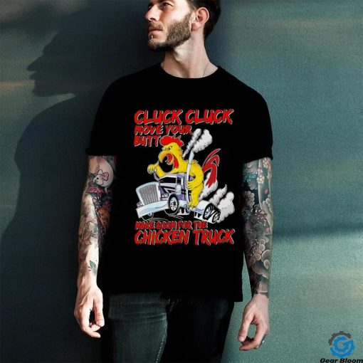 Cluck cluck move your butt make room for the chicken truck hoodie, sweater, longsleeve, shirt v-neck, t-shirt