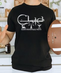 Clutch 50,000 Unstoppable Watts Classic Shirt