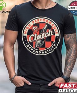 Clutch High Performance Dependability 2024 Shirt