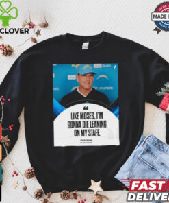 Coach Jim Harbaugh Like Moses, I’m Gonna Die Leaning On My Staff t shirt