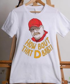 Coach Kansas City Chiefs How Bout That D Baby Andy Reid shirt