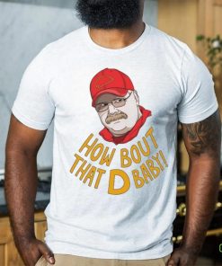 Coach Kansas City Chiefs How Bout That D Baby Andy Reid shirt