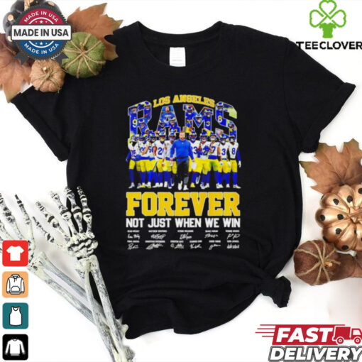 Coach Sean McVay and Players Los Angeles Rams Forever Not Just When We Win Signatures shirt