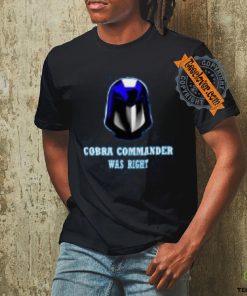 Cobra Was Right T Shirt