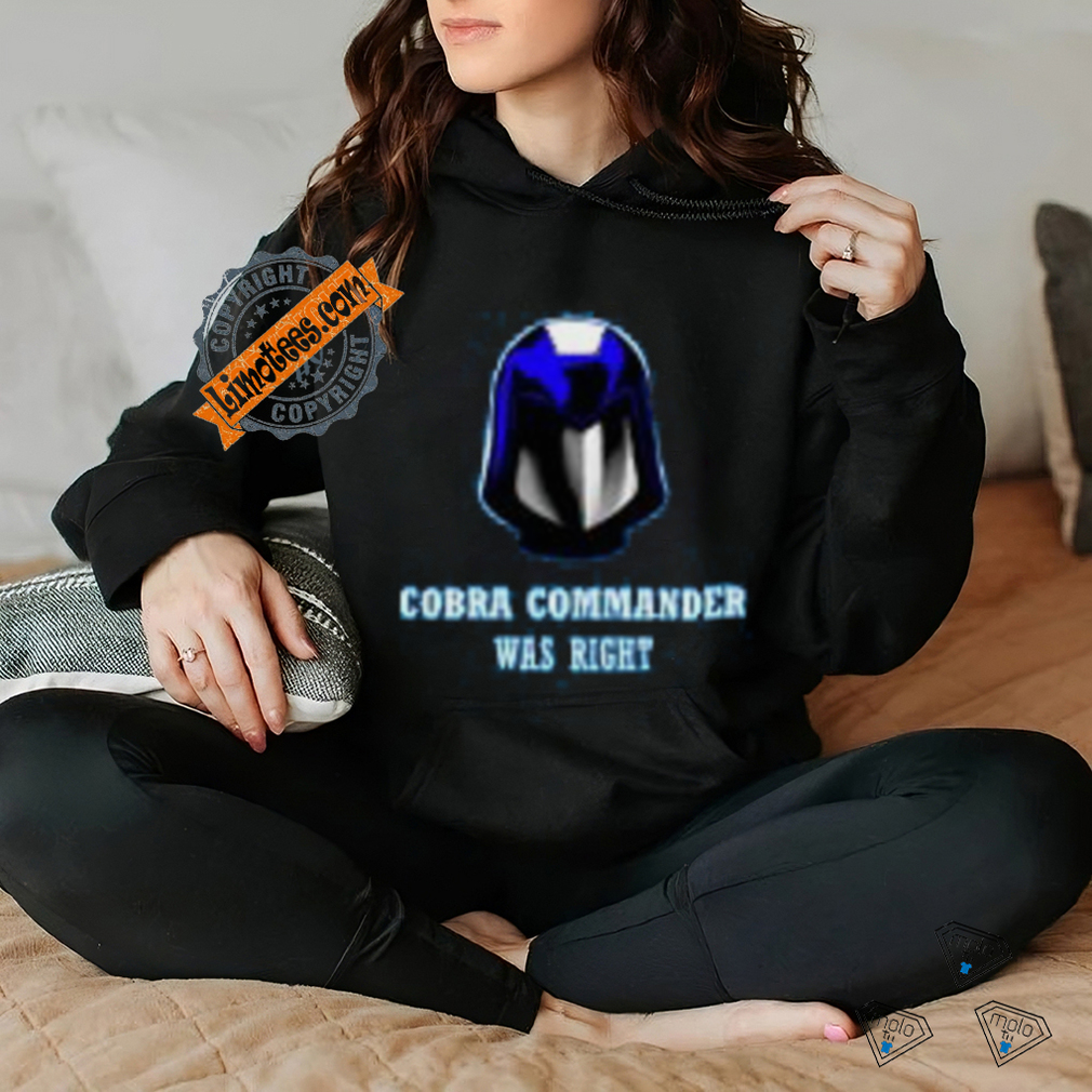 Cobra Was Right T Shirt Cobra Was Right T Shirt