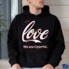 Coca Cola Funds Lgbtq Youth Event Love We Are Colorful Shirt