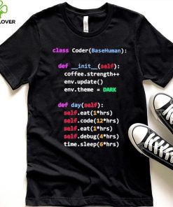 Coding Class Coder Basehuman Def Init Self Coffee Strength Shirt