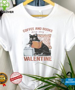 Coffee And Books Are My Valentine Shirt, hoodie, sweater, tshirt