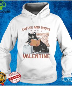 Coffee And Books Are My Valentine Shirt, hoodie, sweater, tshirt