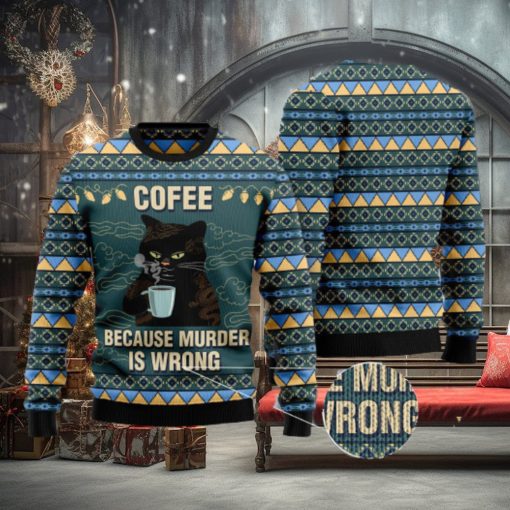 Coffee Because Murder Is Wrong Cat Ugly Christmas 3D Sweater