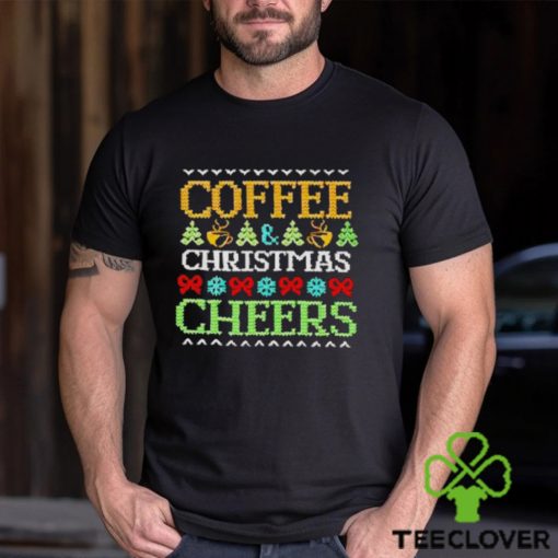 Coffee Christmas cheers hoodie, sweater, longsleeve, shirt v-neck, t-shirt