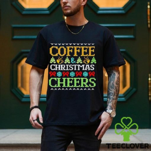 Coffee Christmas cheers hoodie, sweater, longsleeve, shirt v-neck, t-shirt