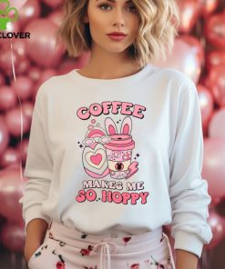 Coffee Makes Me So Happy hoodie, sweater, longsleeve, shirt v-neck, t-shirt