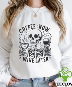 Coffee Now Wine Later Shirt