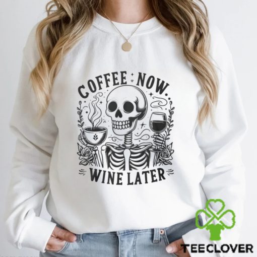 Coffee Now Wine Later Shirt