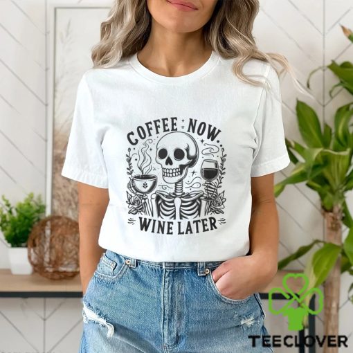 Coffee Now Wine Later Shirt