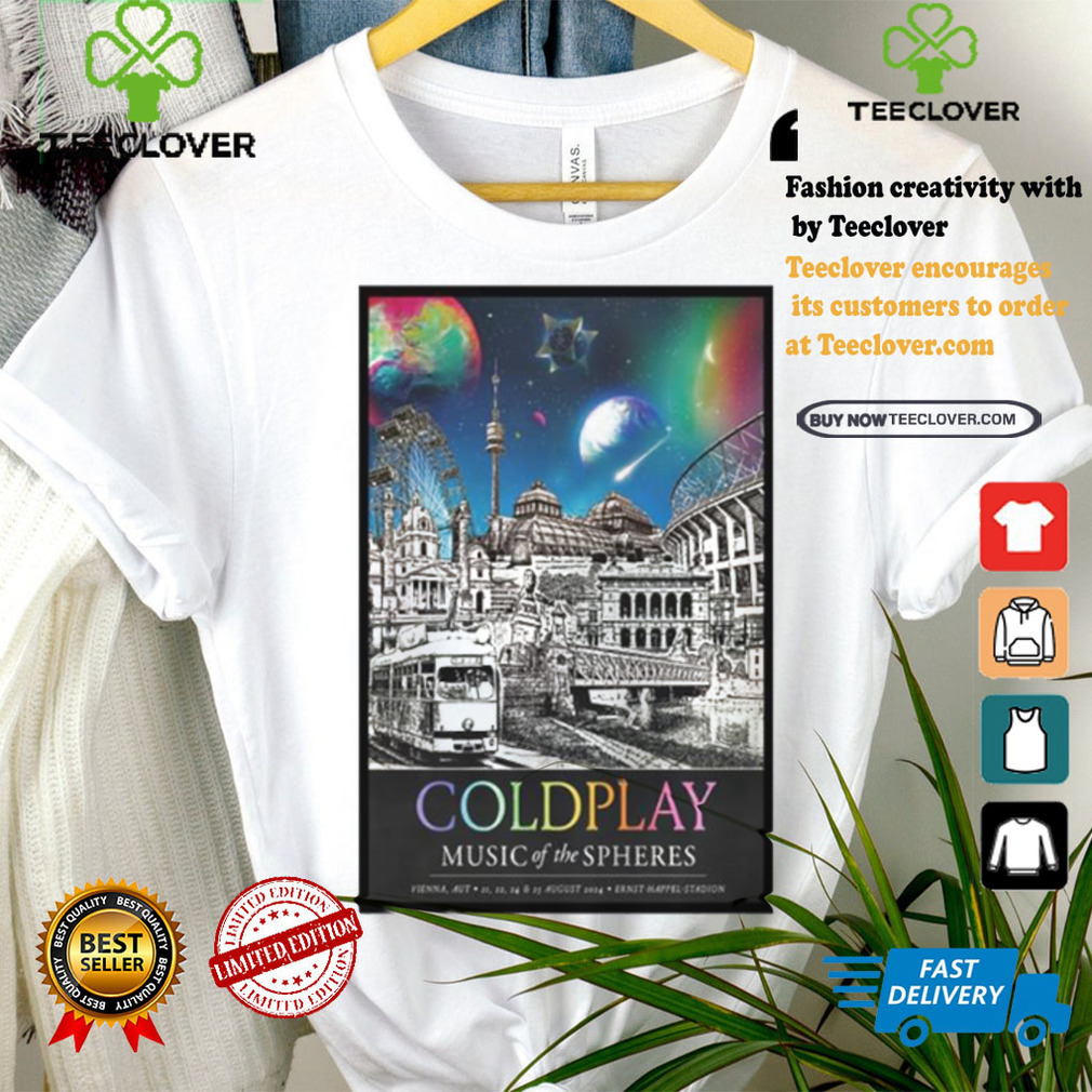 Coldplay aug 21 25 2024 ernst happel stadion in vienna austria poster shirt Coldplay aug 21 25 2024 ernst happel stadion in vienna austria poster shirt
