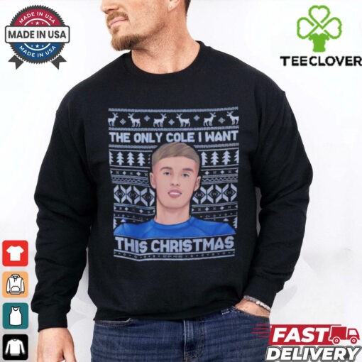 Cole Palmer The Only Cole I want this Christmas hoodie, sweater, longsleeve, shirt v-neck, t-shirt