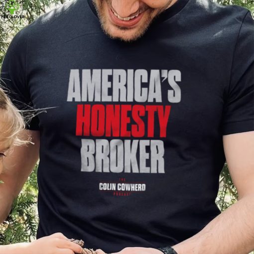 Colin Cowherd America’s Honesty Broker T Shirt