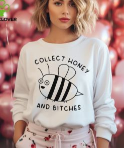 Collect Honey And Bitches shirt