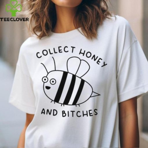 Collect Honey And Bitches hoodie, sweater, longsleeve, shirt v-neck, t-shirt