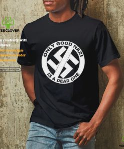 Collection Official Only Good Nazi Is A Dead One Shirt