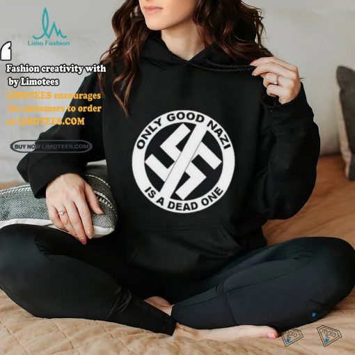 Collection   Official Only Good Nazi Is A Dead One Shirt