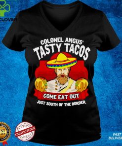 Colonel angus tasty tacos shirt