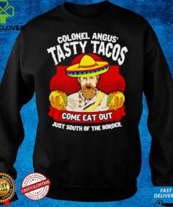 Colonel angus tasty tacos hoodie, sweater, longsleeve, shirt v-neck, t-shirt