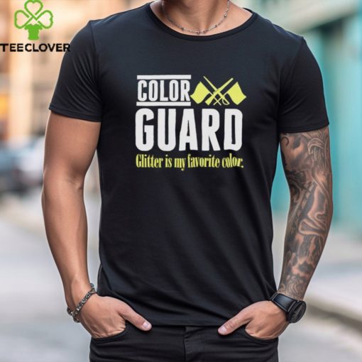 Color guard glitter is my favorite hoodie, sweater, longsleeve, shirt v-neck, t-shirt